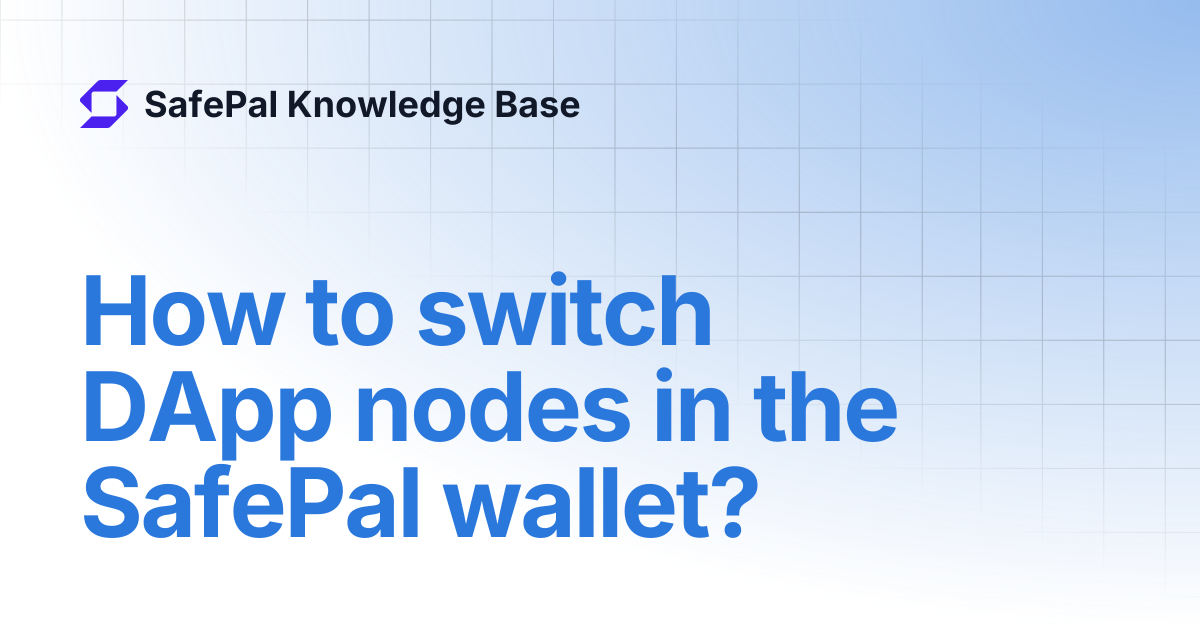 How to switch DApp nodes in the SafePal wallet? | SafePal Knowledge Base
